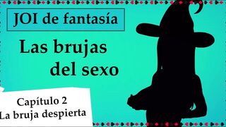 JOI mundo fantasía - Las brujas del sexo. Capitulo 2.