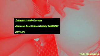 Anastasia Rose Balloon Popping Gangbang with Creampie, Pt 2