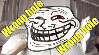 Ow! YOU're Literally in My Anal opening! My Butt Hurts!