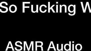 Monster Moaning ASMR - YOU’re So Fucking Wet - Audio Porn For Babes