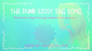The Dumb Dumb Sissy Fag Song Become a Fag Through Audio