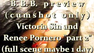 B.B.B.preview: Victoria Sin & Renee Pornero "Part2"cum only AVI noslomo