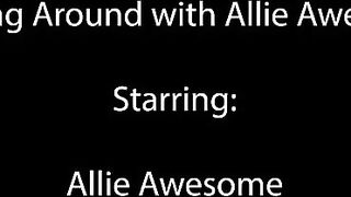 Fucking Around with Allie Fantastic 