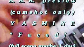 B.B.B. preview: Yasmine "Faced!"(cum solely) WMV with Slow-Motion
