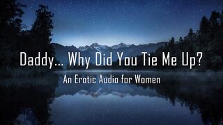stepdaddy... Why Did YOU Tie Me Up? [Erotic Audio for Women] []