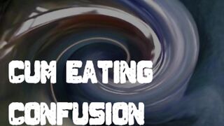 Cum Eating Confusion by Corporalist-whore Lana
