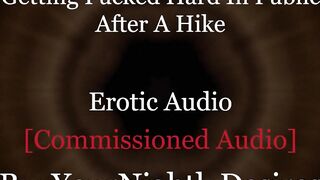 Rough Outdoor Fucking While Hiking [Rough] [Exhibitionism] [Oral job-job] (Erotic Audio For Chicks)