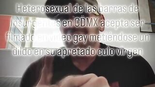 A heterosexual guy from the insurgent bars in Mexico City is convinced to let himself be filmed in a homosexual episode as a tractable doxy inserting a sex-toy into his tight virgin booty