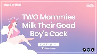 ASMR two Mommies Milk Their Precious Boy's Ramrod Audio Roleplay Soaked Sounds two Angels 3-Some