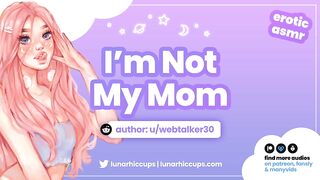 I'm Not My Mom / Hooking Up With Your Friend's Daughter (Erotic ASMR Audio Roleplay)